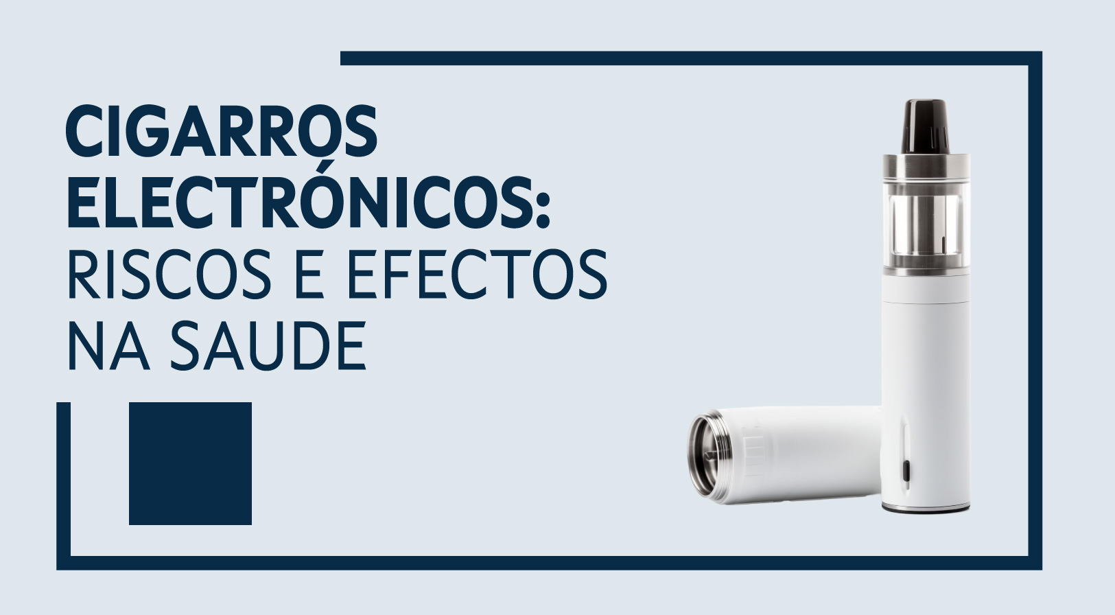 Cigarros electrónicos: riscos e efectos na saúde