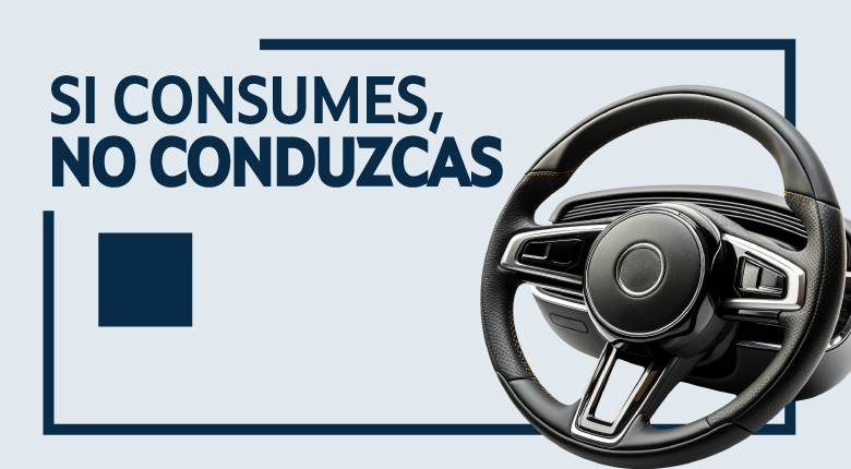 si consumes no conduzcas